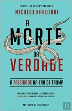 A Morte da Verdade: A Falsidade na Era de Trump by Michiko Kakutani, Alberto Gomes