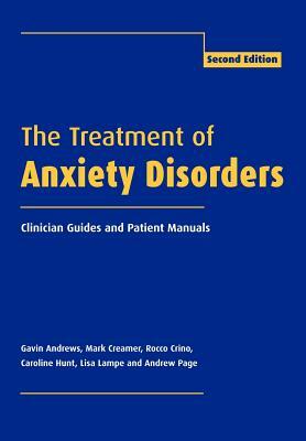 The Treatment of Anxiety Disorders: Clinician Guides and Patient Manuals by Mark Creamer, Gavin Andrews, Rocco Crino
