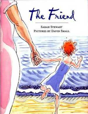 The Friend by David Small, Sarah Stewart