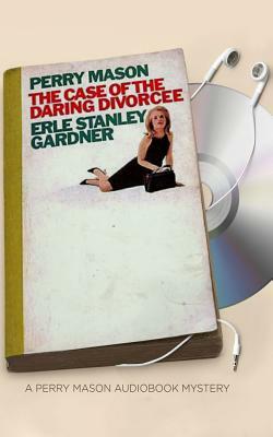 The Case of the Daring Divorcee by Erle Stanley Gardner