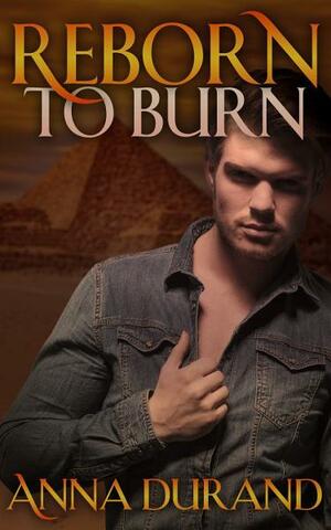 Reborn to Burn by Anna Durand