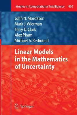 Linear Models in the Mathematics of Uncertainty by Carol Jones, Mark J. Wierman, Terry D. Clark