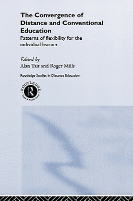The Convergence of Distance and Conventional Education: Patterns of Flexibility for the Individual Learner by 