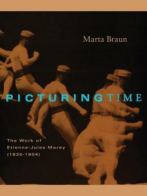 Picturing Time: The Work of Etienne-Jules Marey (1830-1904) by Marta Braun