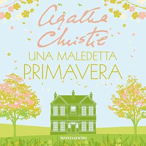 Una Maledetta Primavera by Agatha Christie