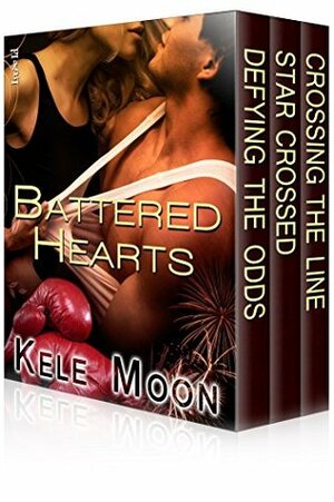 Battered Hearts Boxed Set by Kele Moon