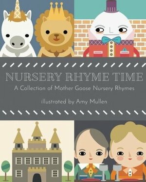 Nursery Rhyme Time by Amy Mullen, Mother Goose