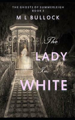 The Lady in White by M. L. Bullock