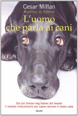 L'uomo che parla ai cani by Cesar Millan