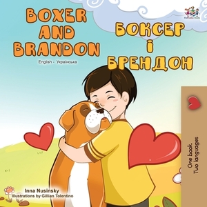 Boxer and Brandon (English Ukrainian Bilingual Book) by Inna Nusinsky, Kidkiddos Books