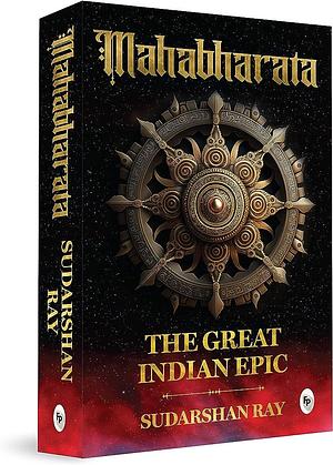 Mahabharata: The Great Indian Epic by Sudarshan Ray, Sudarshan Ray