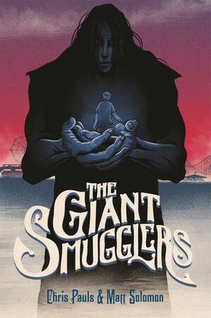 The Giant Smugglers by Chris Pauls, Matt Solomon