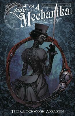 Lady Mechanika Volume 4: The Clockwork Assassin by Joe Benítez, M.M. Chen