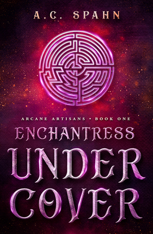 Enchantress Undercover by A.C. Spahn