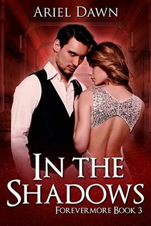 In The Shadows by Ariel Dawn