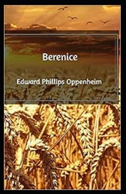 Berenice Illustrated by Edward Phillips Oppenheim