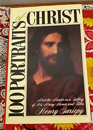 100 Portraits Of Christ: Meet The Master In A Gallery Of His Many Names And Titles by Henry Gariepy