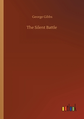 The Silent Battle by George Gibbs