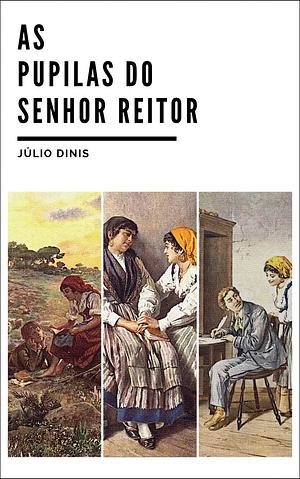 As Pupilas do Senhor Reitor by Júlio Dinis