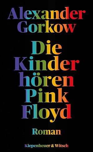 Die Kinder hören Pink Floyd by Alexander Gorkow