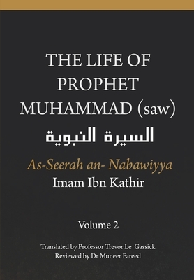 The Life of the Prophet Muhammad (saw) - Volume 2 - As Seerah An Nabawiyya - &#1575;&#1604;&#1587;&#1610;&#1585;&#1577; &#1575;&#1604;&#1606;&#1576;&# by Imam Ibn Kathir