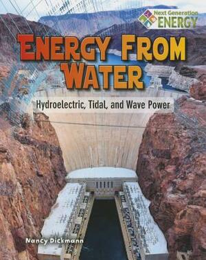 Energy from Water: Hydroelectric, Tidal, and Wave Power by Nancy Dickmann