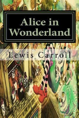 Alice in Wonderland by Lewis Carroll