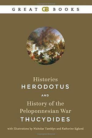 Histories by Herodotus and History of the Peloponnesian War by Thucydides with Illustrations by Nicholas Tamblyn and Katherine Eglund by Herodotus, Thucydides
