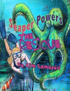 Seaper Powers: The Rescue by Kim Cameron