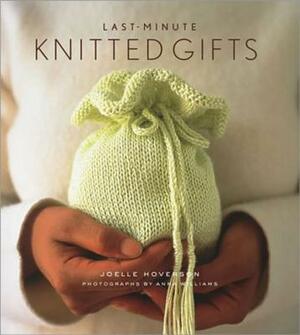 Last-Minute Knitted Gifts by Joelle Hoverson