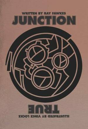 Junction True by Ray Fawkes