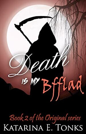 Death Is My Bfflad by KatRocks247, Katarina E. Tonks