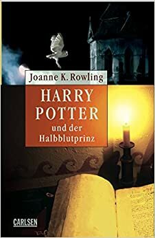 Harry Potter und der Halbblutprinz by J.K. Rowling