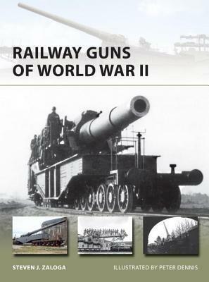 Railway Guns of World War II by Steven J. Zaloga