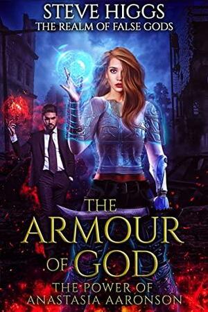 The Armour of God: The Power of Anastasia Aaronson by Steve Higgs
