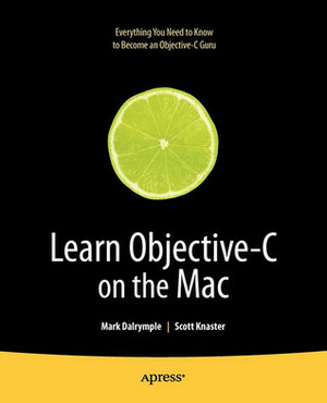 Learn Objective-C on the Mac by Scott Knaster, Mark Dalrymple