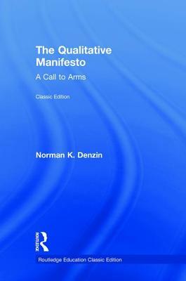 The Qualitative Manifesto: A Call to Arms by Norman K. Denzin