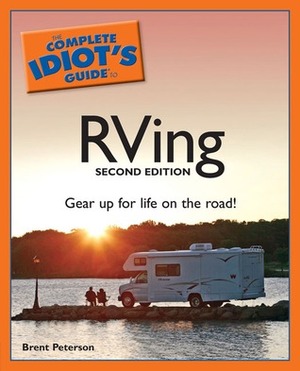 The Complete Idiot's Guide to RVing by Brent Peterson