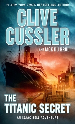 The Titanic Secret by Justin Scott, Clive Cussler