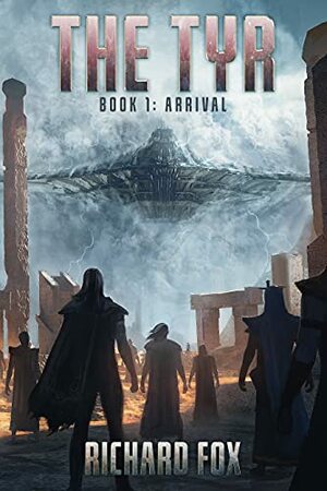 Arrival (The Tyr Trilogy, #1) by Richard Fox