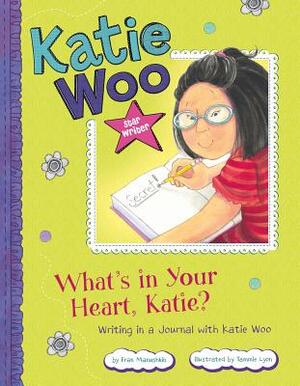 What's in Your Heart, Katie?: Writing in a Journal with Katie Woo by Fran Manushkin