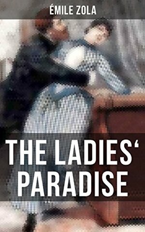 The Ladies Delight: the ladies paradise by Émile Zola