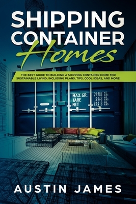 Shipping Container Homes by Austin James
