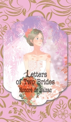 Letters of Two Brides: Mémoires de deux jeunes mariées by Honoré de Balzac