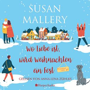 Wo Liebe ist, wird Weihnachten ein Fest by Susan Mallery