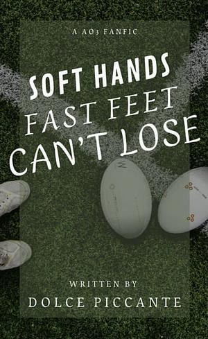 Soft Hands, Fast Feet, Can't Lose  by dolce_piccante