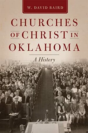 Churches of Christ in Oklahoma: A History by W. David Baird