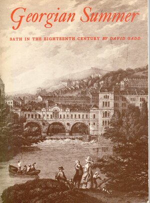 Georgian Summer: Bath In The Eighteenth Century by David Gadd