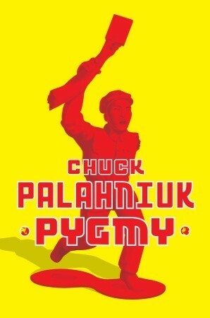 Pygmy by Chuck Palahniuk