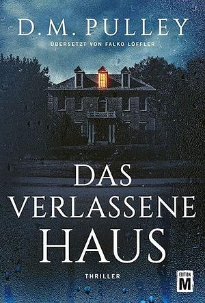 Das verlassene Haus by D.M. Pulley